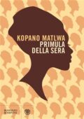 Kopano Matlwa - Primula della sera (2018)
