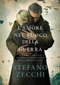 Stefano Zecchi - L'amore nel fuoco della guerra (2018)