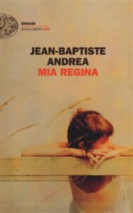 Jean-Baptiste Andrea – Mia regina (2018)