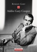 Romain Gary - Addio Gary Cooper (2018)