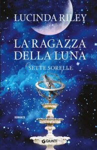 Lucinda Riley – Le sette sorelle Vol. 5. La ragazza della luna (2019)