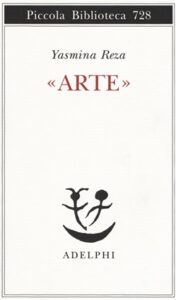 Yasmina Reza – «Arte» (2018)