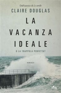 Claire Douglas – La vacanza ideale (2018)