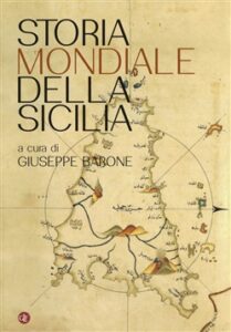 Giuseppe Barone – Storia mondiale della Sicilia (2018)