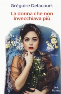 Grégoire Delacourt – La donna che non invecchiava più (2018)