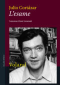 Julio Cortázar - L'esame (2013)