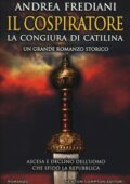 Andrea Frediani - Il cospiratore. La congiura di Catilina (2018)