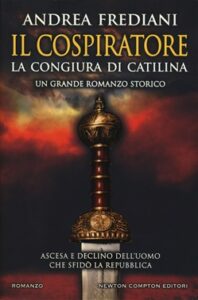 Andrea Frediani – Il cospiratore. La congiura di Catilina (2018)