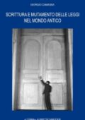 Giorgio Camassa- Scrittura e mutamento delle leggi nel mondo antico. Dal Vicino Oriente alla Grecia di età arcaica e classica (2011)