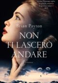 img Brian Payton - Non ti lascerò andare (2018)