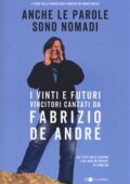 Fondazione Fabrizio De André Onlus - Anche le parole sono nomadi. I vinti e futuri vincitori cantati da Fabrizio De André (2018)