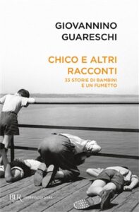 Giovannino Guareschi – Chico e altri racconti. 33 storie di bambini e un fumetto (2018)