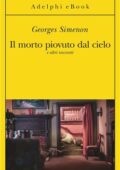 Georges Simenon - Il morto piovuto dal cielo e altri racconti (2018)