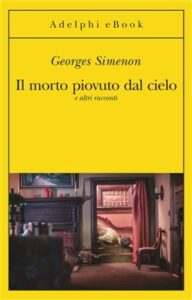 Georges Simenon – Il morto piovuto dal cielo e altri racconti (2018)