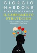 img Giorgio Nardone, Roberta Milanese - Il cambiamento strategico. Come far cambiare alle persone i