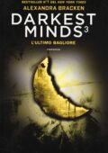 Alexandra Bracken - Darkest minds Vol. 3. L'ultimo bagliore (2018)