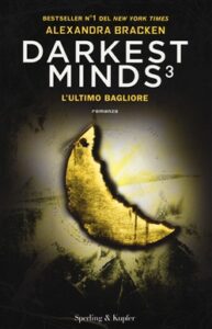 Alexandra Bracken – Darkest minds Vol. 3. L’ultimo bagliore (2018)