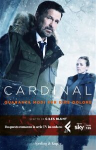 Giles Blunt – Cardinal. Quaranta modi per dire dolore (2018)