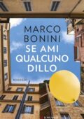 Marco Bonini - Se ami qualcuno dillo (2019)