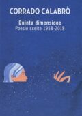 img Corrado Calabrò - Quinta dimensione. Poesie scelte 1958-2018 (2018)
