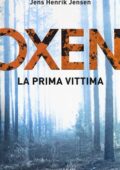 Jens Henrik Jensen - Oxen. La prima vittima (2019)