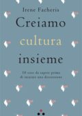 img Irene Facheris - Creiamo cultura insieme. 10 cose da sapere prima di iniziare una discussione (