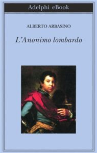 Alberto Arbasino – L’anonimo lombardo (2018)