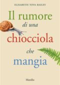 Elisabeth Tova Bailey - Il rumore di una chiocciola che mangia (2018)