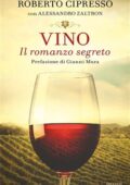 img Roberto Cipresso, Alessandro Zaltron - Vino. Il romanzo segreto (2018)