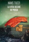 Hans Tuzzi - La vita uccide in prosa. Un caso per il commissario Melis (2018)