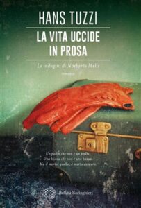 Hans Tuzzi – La vita uccide in prosa. Un caso per il commissario Melis (2018)