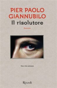 Pier Paolo Giannubilo – Il risolutore (2019)