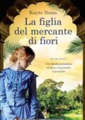 Kayte Nunn - La figlia del mercante di fiori (2019)