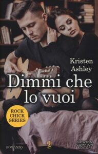 Kristen Ashley – Rock Chick Vol. 4. Dimmi che lo vuoi (2019)