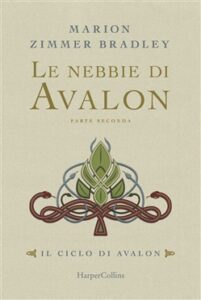 Marion Zimmer Bradley – Il ciclo di Avalon. Le nebbie di Avalon. Parte 2 (2019)