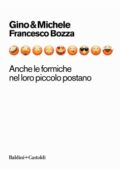 Francesco Bozza, Michele Mozzati, Gino Vignali - Anche le formiche nel loro piccolo postano (2018)