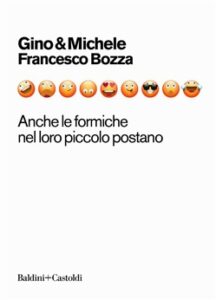 Francesco Bozza, Michele Mozzati, Gino Vignali – Anche le formiche nel loro piccolo postano (2018)