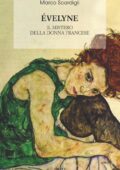 Marco Scardigli - Evelyne. Il mistero della donna francese (2019)