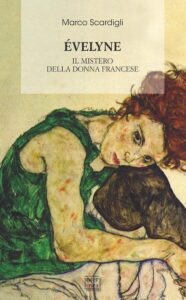 Marco Scardigli – Evelyne. Il mistero della donna francese (2019)