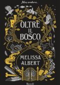 Melissa Albert - Oltre il bosco (2019)