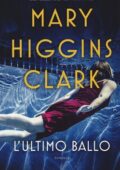 Mary Higgins Clark - L'ultimo ballo (2019)