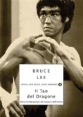 Bruce Lee - Il tao del dragone. Verso la liberazione del corpo e dell'anima (2018)