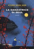 Kyung-sook Shin - La danzatrice di Seul (2019)