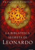 Francesco Fioretti - La biblioteca segreta di Leonardo (2018)
