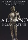 Andrea Carandini, Emanuele Papi - Adriano. Roma e Atene (2019)