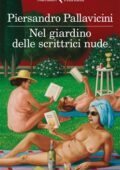 Piersandro Pallavicini - Nel giardino delle scrittrici nude (2019)
