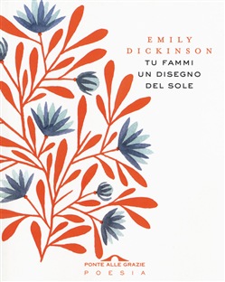 Emily Dickinson – Tu fammi un disegno del sole (2019)