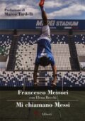Francesco Messori, Elena Becchi - Mi chiamano Messi (2019)