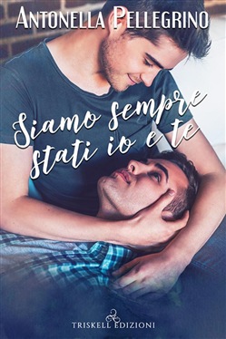 Antonella Pellegrino – Siamo sempre stati io e te (2018)