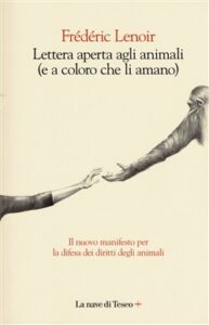 Frédéric Lenoir – Lettera aperta agli animali (e a coloro che li amano) (2018)